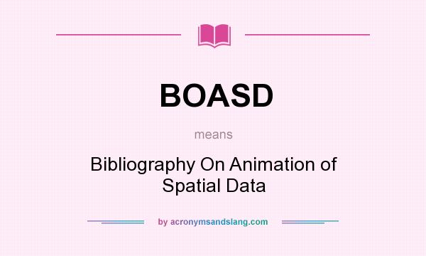 What does BOASD mean? It stands for Bibliography On Animation of Spatial Data
