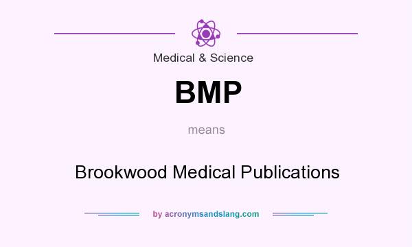 What does BMP mean? It stands for Brookwood Medical Publications