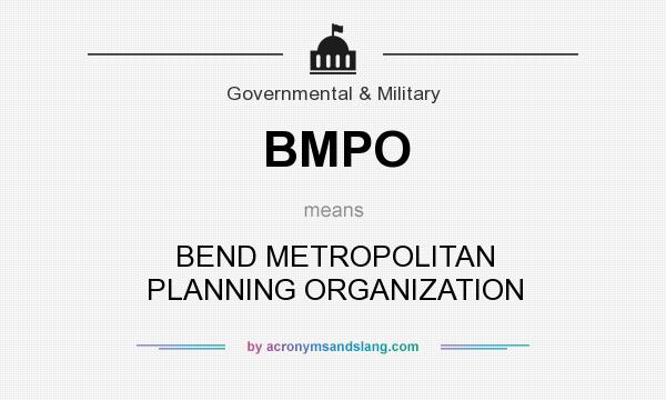 What does BMPO mean? It stands for BEND METROPOLITAN PLANNING ORGANIZATION