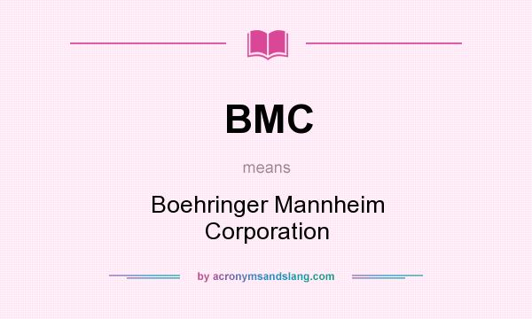 What does BMC mean? It stands for Boehringer Mannheim Corporation