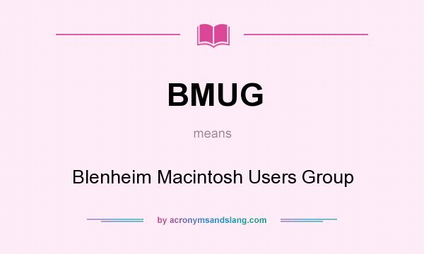 What does BMUG mean? It stands for Blenheim Macintosh Users Group