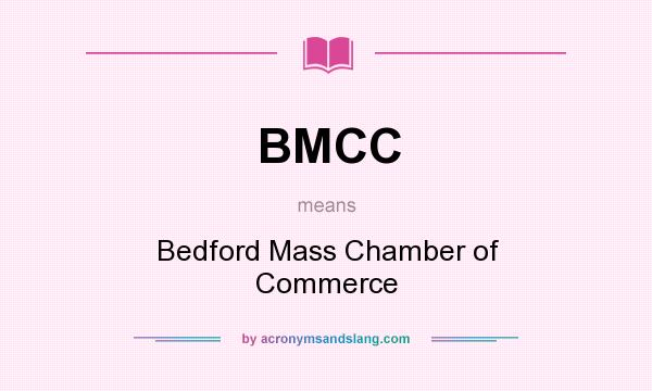 What does BMCC mean? It stands for Bedford Mass Chamber of Commerce