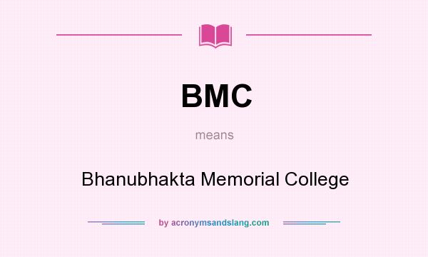 What does BMC mean? It stands for Bhanubhakta Memorial College