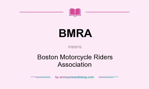 What does BMRA mean? It stands for Boston Motorcycle Riders Association