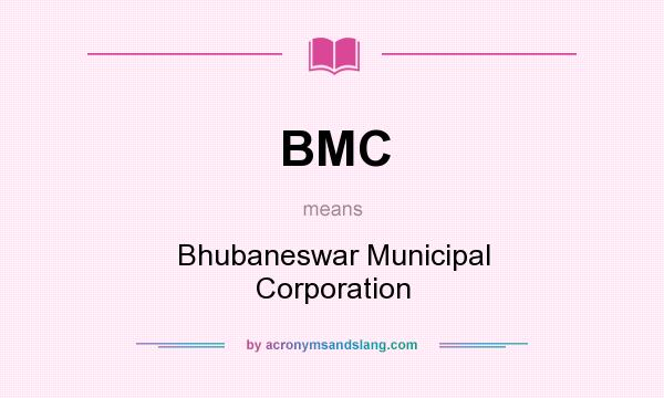 What does BMC mean? It stands for Bhubaneswar Municipal Corporation