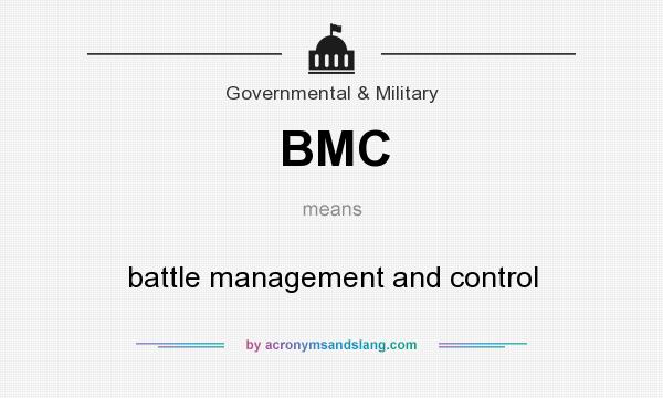 What does BMC mean? It stands for battle management and control