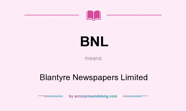 What does BNL mean? It stands for Blantyre Newspapers Limited