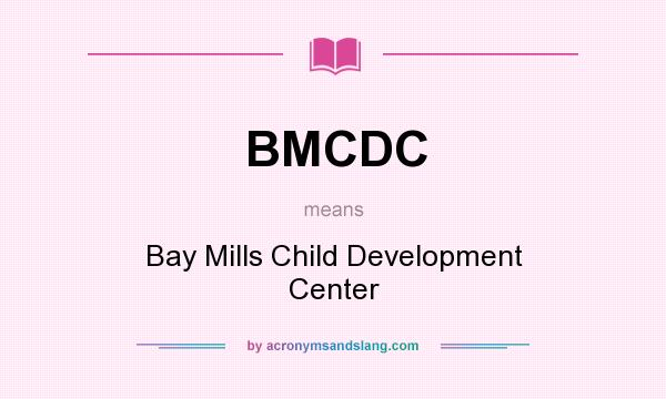 What does BMCDC mean? It stands for Bay Mills Child Development Center