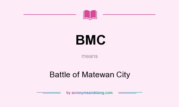 What does BMC mean? It stands for Battle of Matewan City