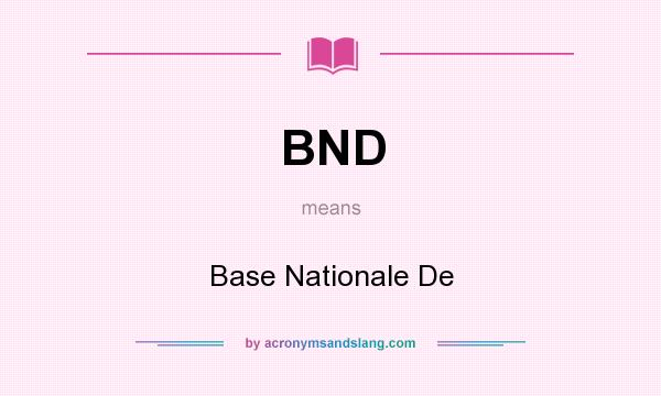What does BND mean? It stands for Base Nationale De