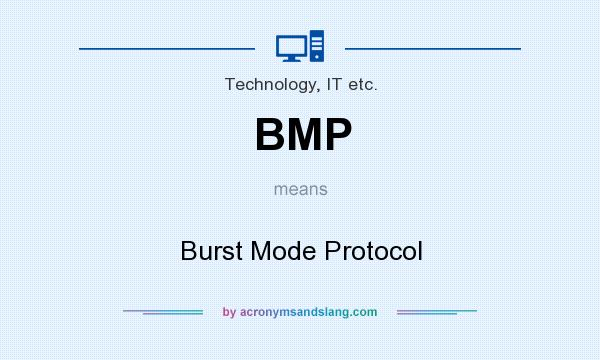 What does BMP mean? It stands for Burst Mode Protocol