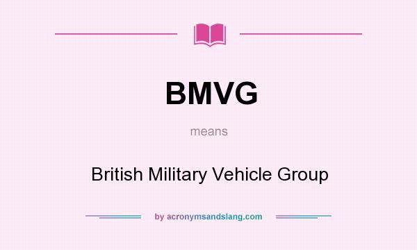 What does BMVG mean? It stands for British Military Vehicle Group