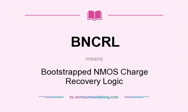 What does BNCRL mean? It stands for Bootstrapped NMOS Charge Recovery Logic