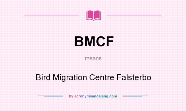 What does BMCF mean? It stands for Bird Migration Centre Falsterbo