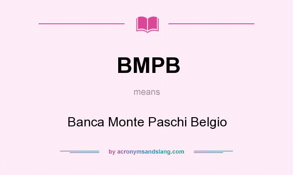 What does BMPB mean? It stands for Banca Monte Paschi Belgio