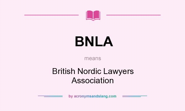 What does BNLA mean? It stands for British Nordic Lawyers Association