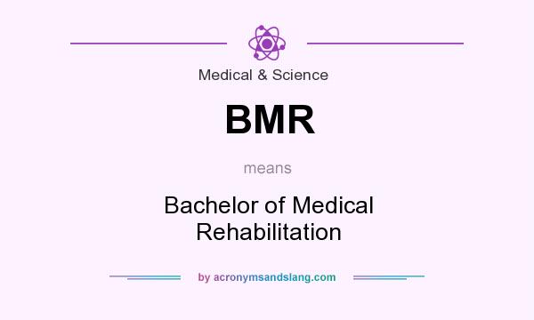 What does BMR mean? It stands for Bachelor of Medical Rehabilitation