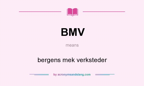 What does BMV mean? It stands for bergens mek verksteder