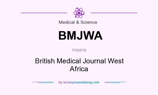 What does BMJWA mean? It stands for British Medical Journal West Africa