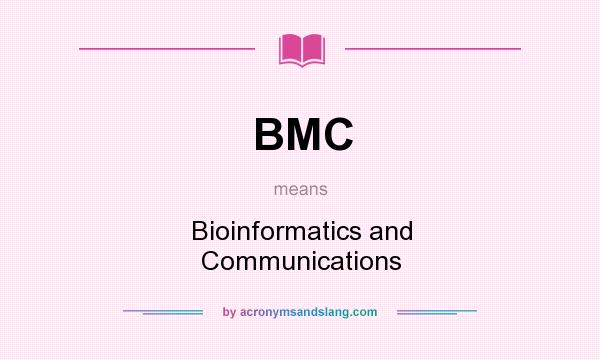 What does BMC mean? It stands for Bioinformatics and Communications