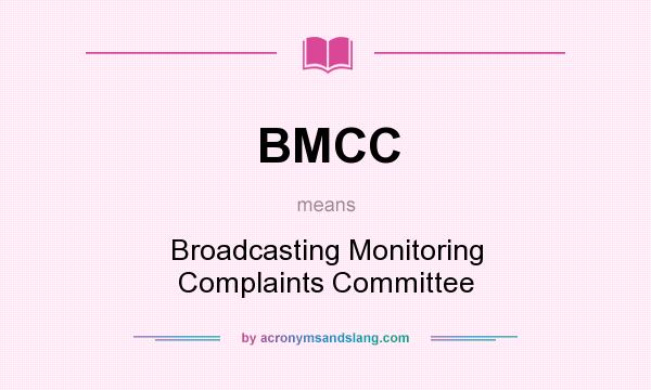 What does BMCC mean? It stands for Broadcasting Monitoring Complaints Committee