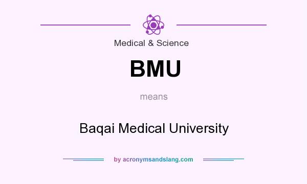 What does BMU mean? It stands for Baqai Medical University