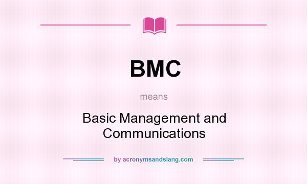 What does BMC mean? It stands for Basic Management and Communications