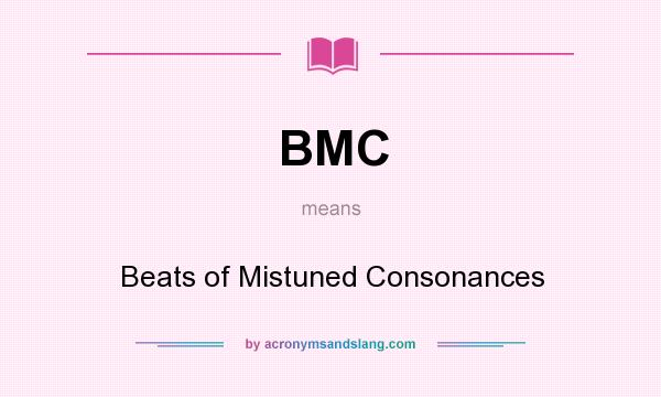 What does BMC mean? It stands for Beats of Mistuned Consonances