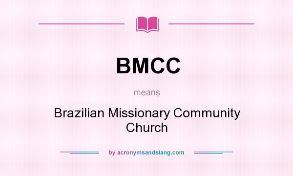 What does BMCC mean? It stands for Brazilian Missionary Community Church