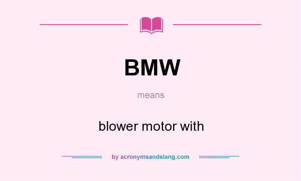What does BMW mean? It stands for blower motor with