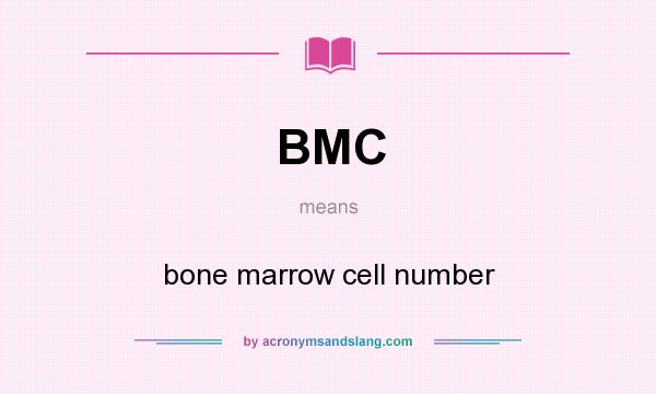 What does BMC mean? It stands for bone marrow cell number