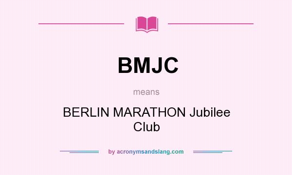 What does BMJC mean? It stands for BERLIN MARATHON Jubilee Club