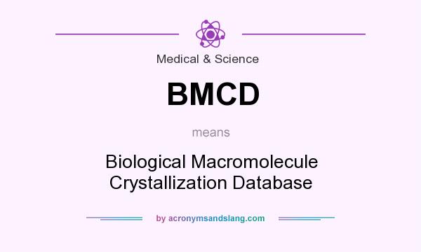 What does BMCD mean? It stands for Biological Macromolecule Crystallization Database
