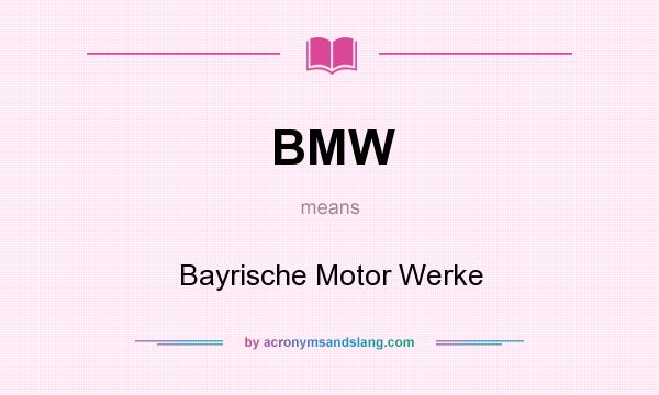 What does BMW mean? It stands for Bayrische Motor Werke