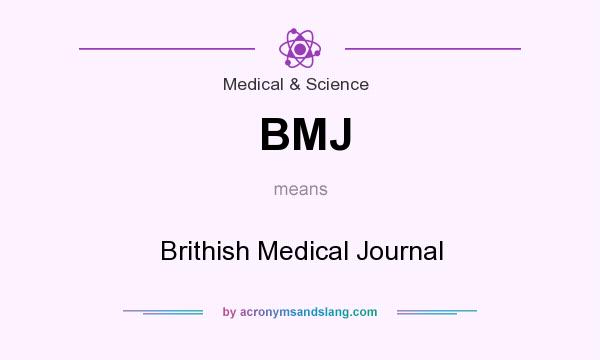 What does BMJ mean? It stands for Brithish Medical Journal