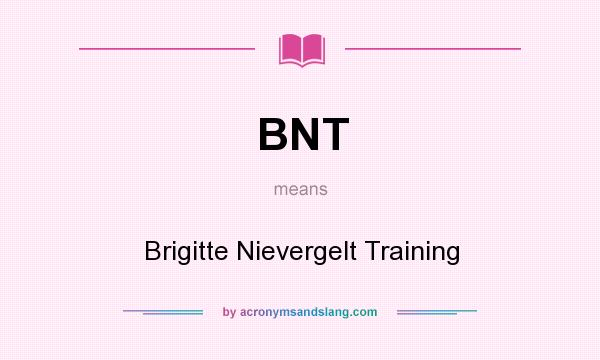 What does BNT mean? It stands for Brigitte Nievergelt Training