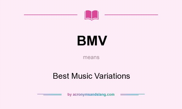What does BMV mean? It stands for Best Music Variations