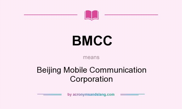What does BMCC mean? It stands for Beijing Mobile Communication Corporation