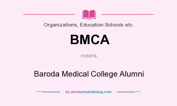 What does BMCA mean? It stands for Baroda Medical College Alumni