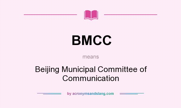 What does BMCC mean? It stands for Beijing Municipal Committee of Communication