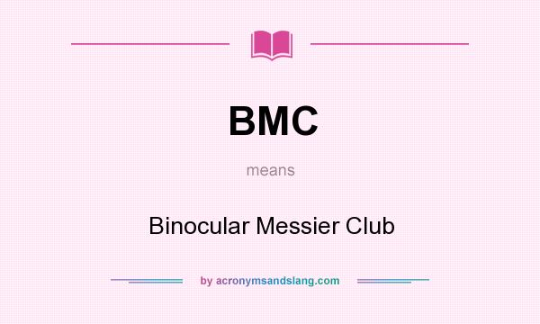 What does BMC mean? It stands for Binocular Messier Club