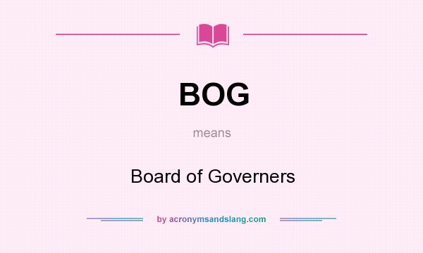 What does BOG mean? It stands for Board of Governers