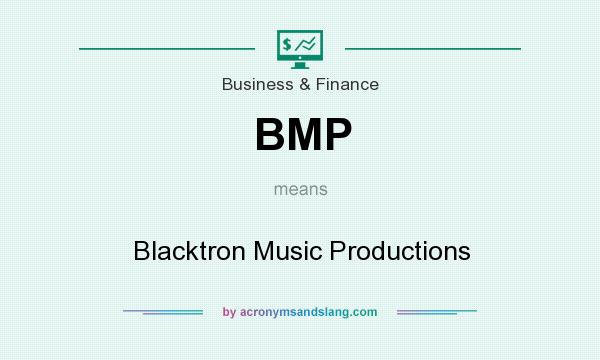 What does BMP mean? It stands for Blacktron Music Productions