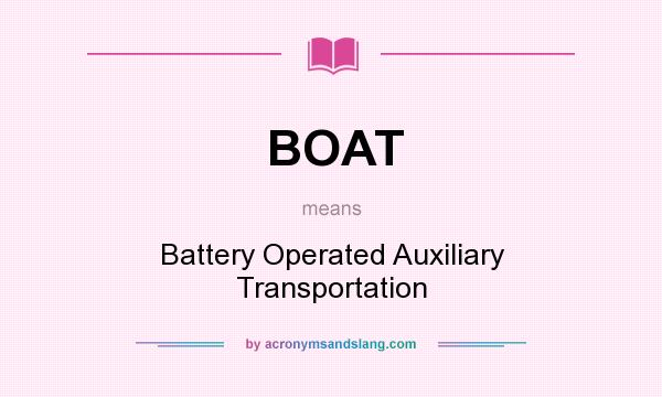 What does BOAT mean? It stands for Battery Operated Auxiliary Transportation
