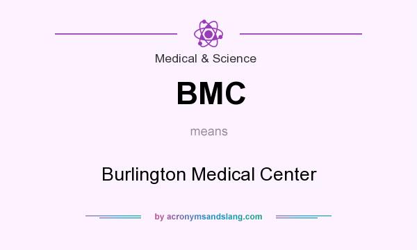 What does BMC mean? It stands for Burlington Medical Center