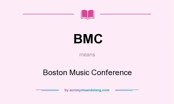 What does BMC mean? It stands for Boston Music Conference