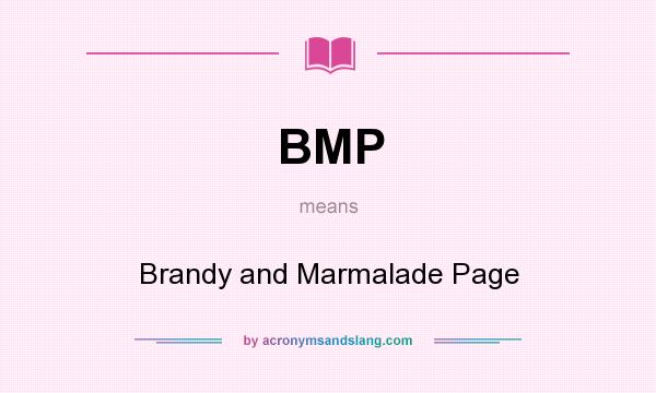 What does BMP mean? It stands for Brandy and Marmalade Page