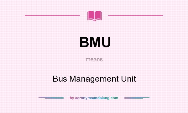 What does BMU mean? It stands for Bus Management Unit