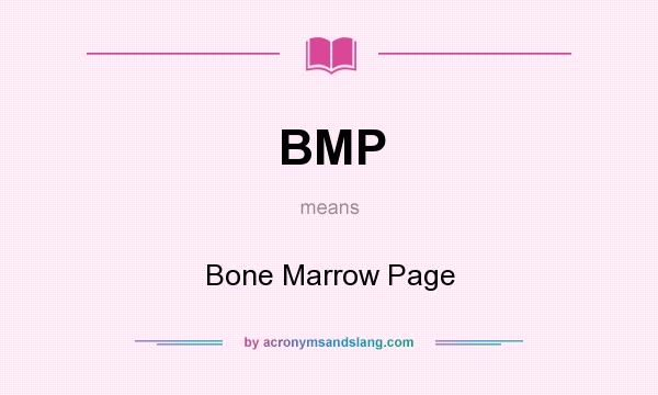 What does BMP mean? It stands for Bone Marrow Page