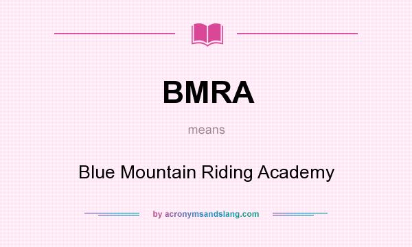 What does BMRA mean? It stands for Blue Mountain Riding Academy